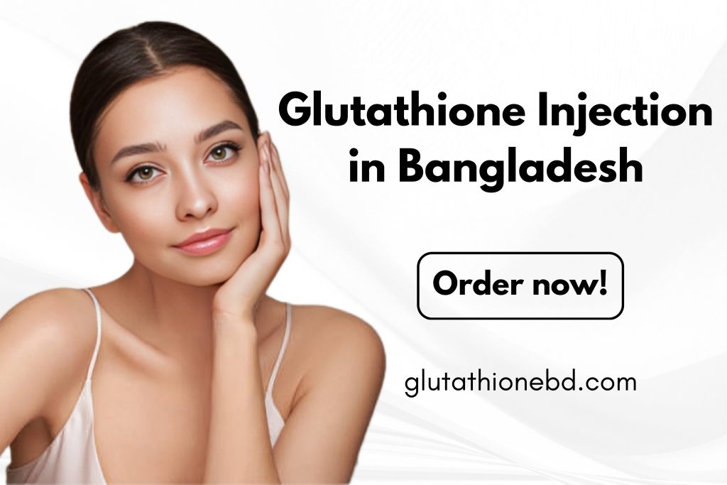 Glutathione Injection in Bangladesh